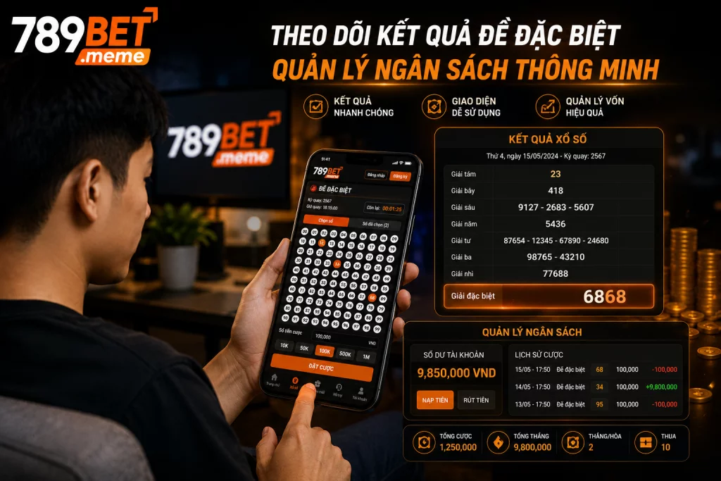 Người chơi theo dõi kết quả đề đặc biệt trên điện thoại và quản lý ngân sách cược tại 789BET.
